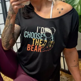 I'd Choose The Bear | Slouchy Tee