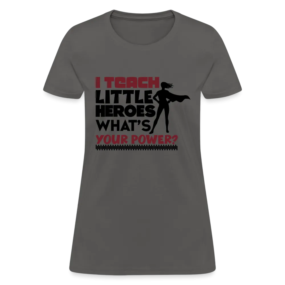 I Teach Little Heroes What's Your Power T-Shirt