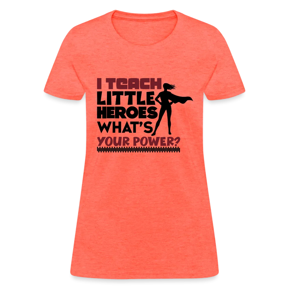 I Teach Little Heroes What's Your Power T-Shirt