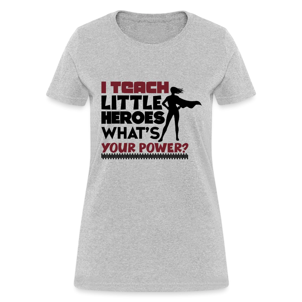 I Teach Little Heroes What's Your Power T-Shirt