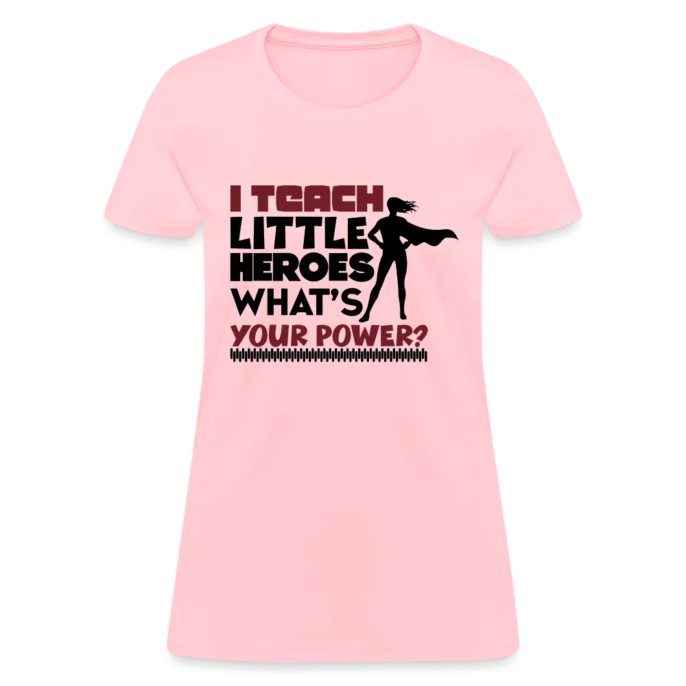 I Teach Little Heroes What's Your Power T-Shirt