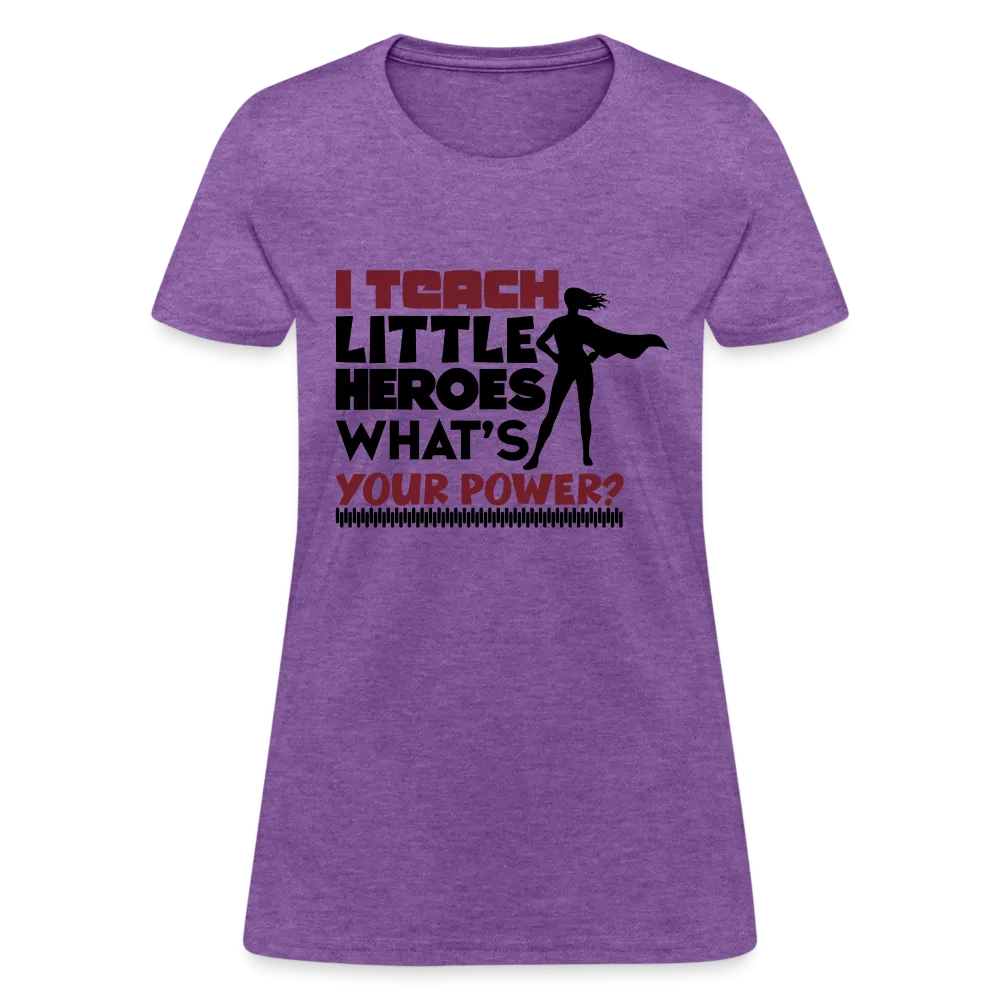 I Teach Little Heroes What's Your Power T-Shirt