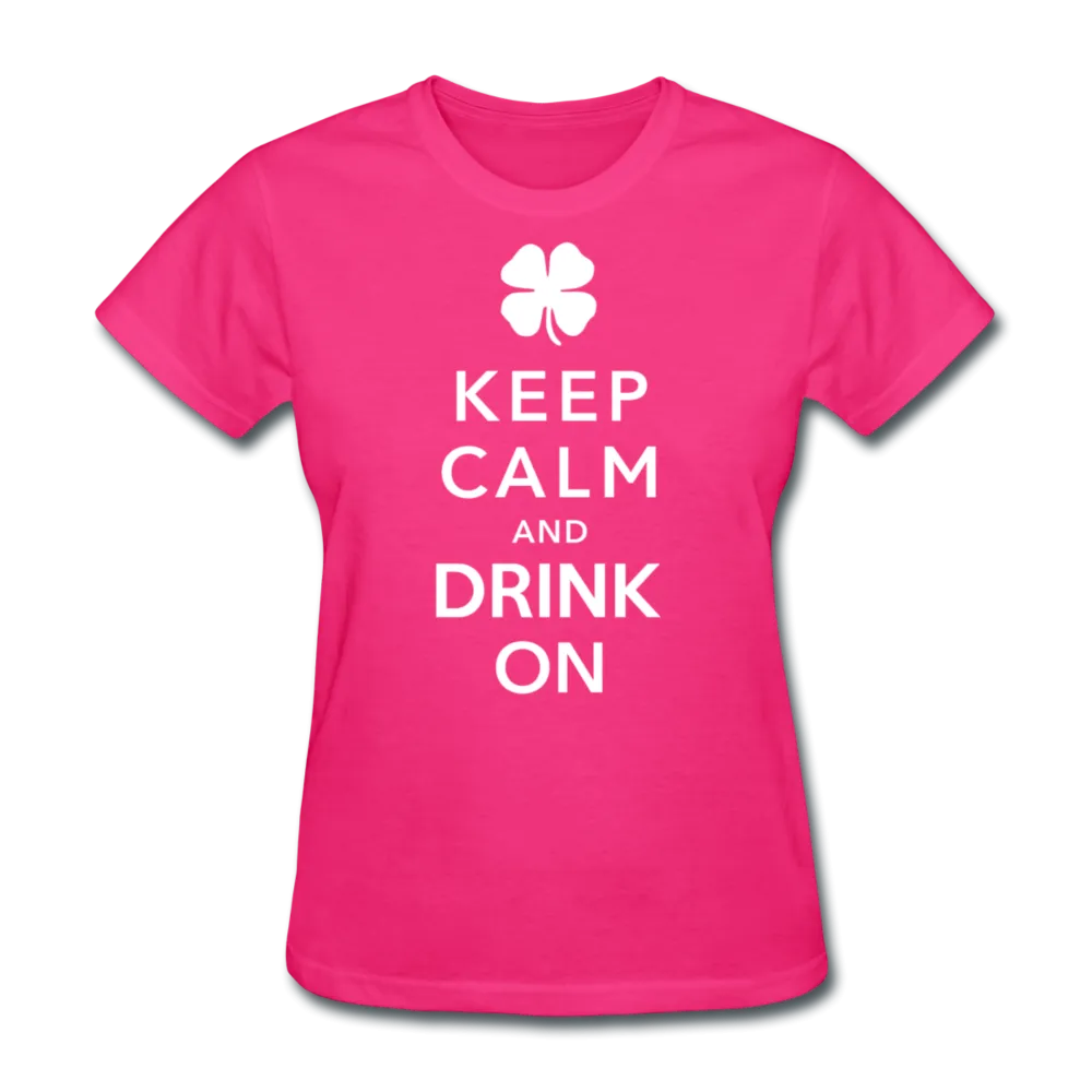 Keep Calm And Drink On Women's T-Shirt