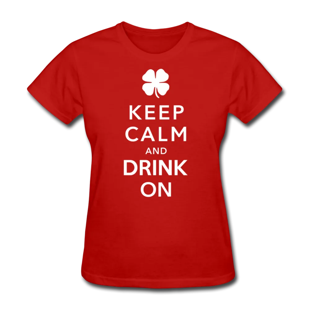 Keep Calm And Drink On Women's T-Shirt