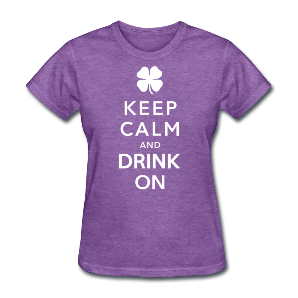 Keep Calm And Drink On Women's T-Shirt